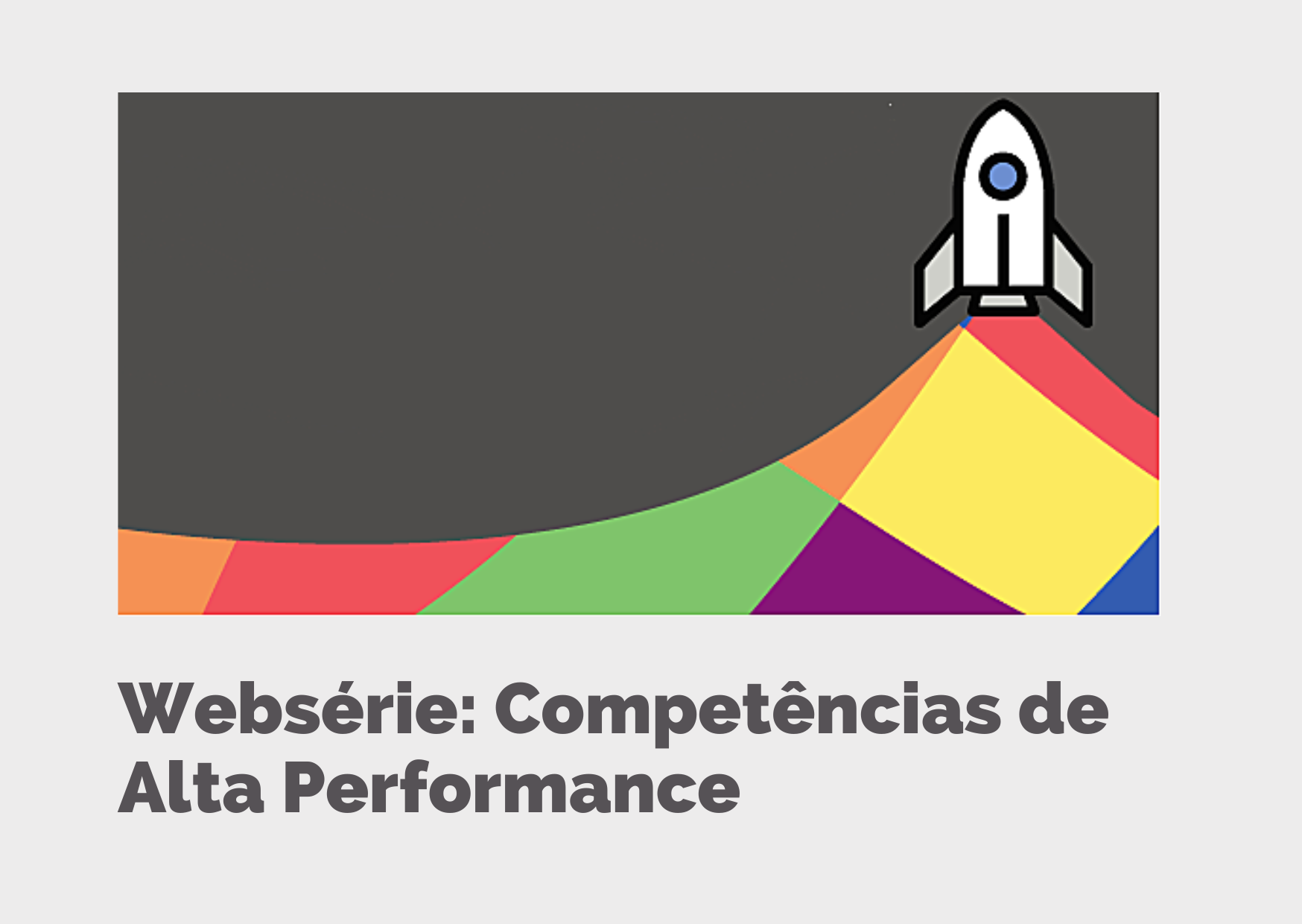 Websérie: Competências de Alta Performance
