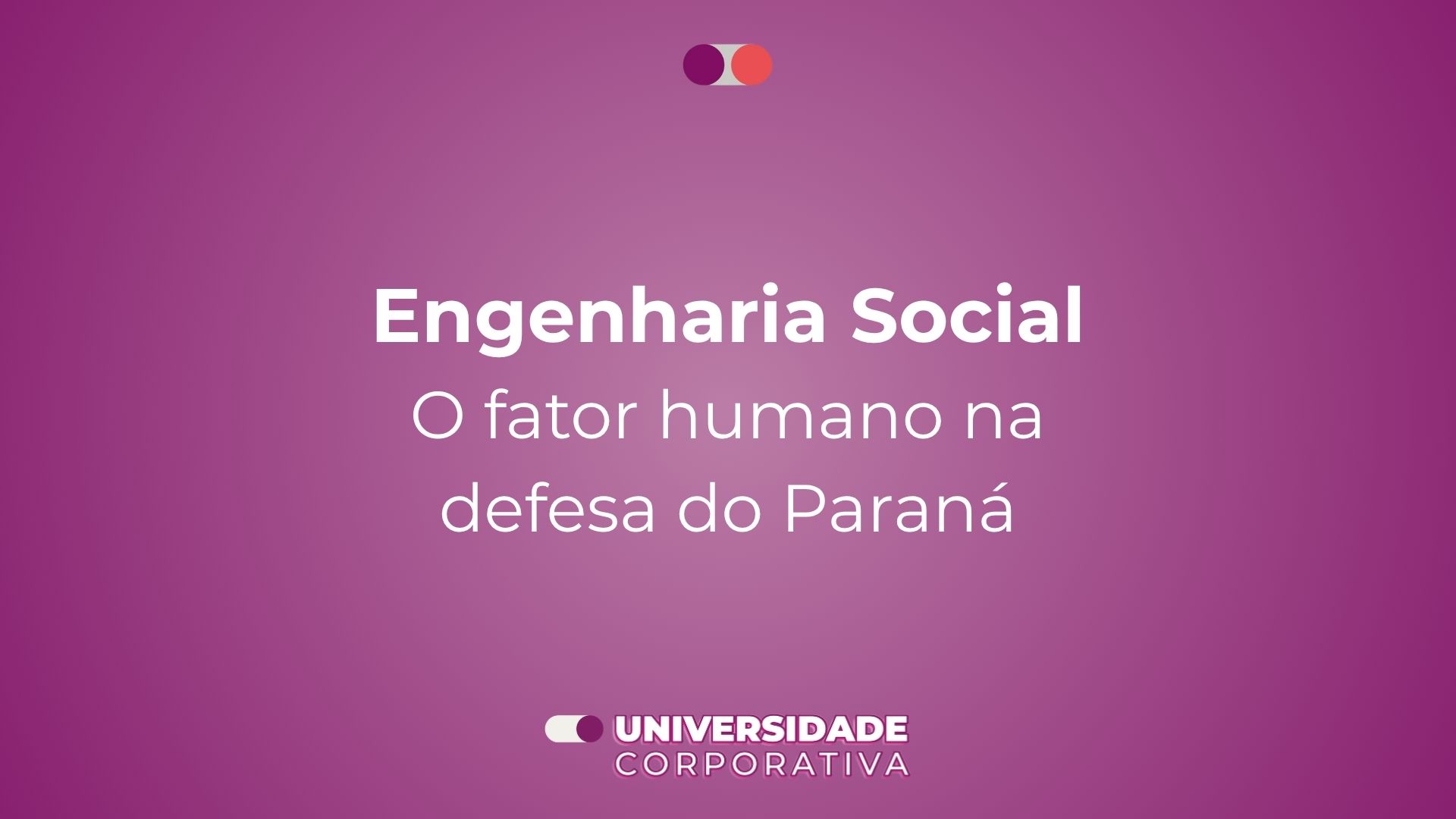 Módulo 01: Engenharia Social — Comportamento Humano e Segurança da Informação