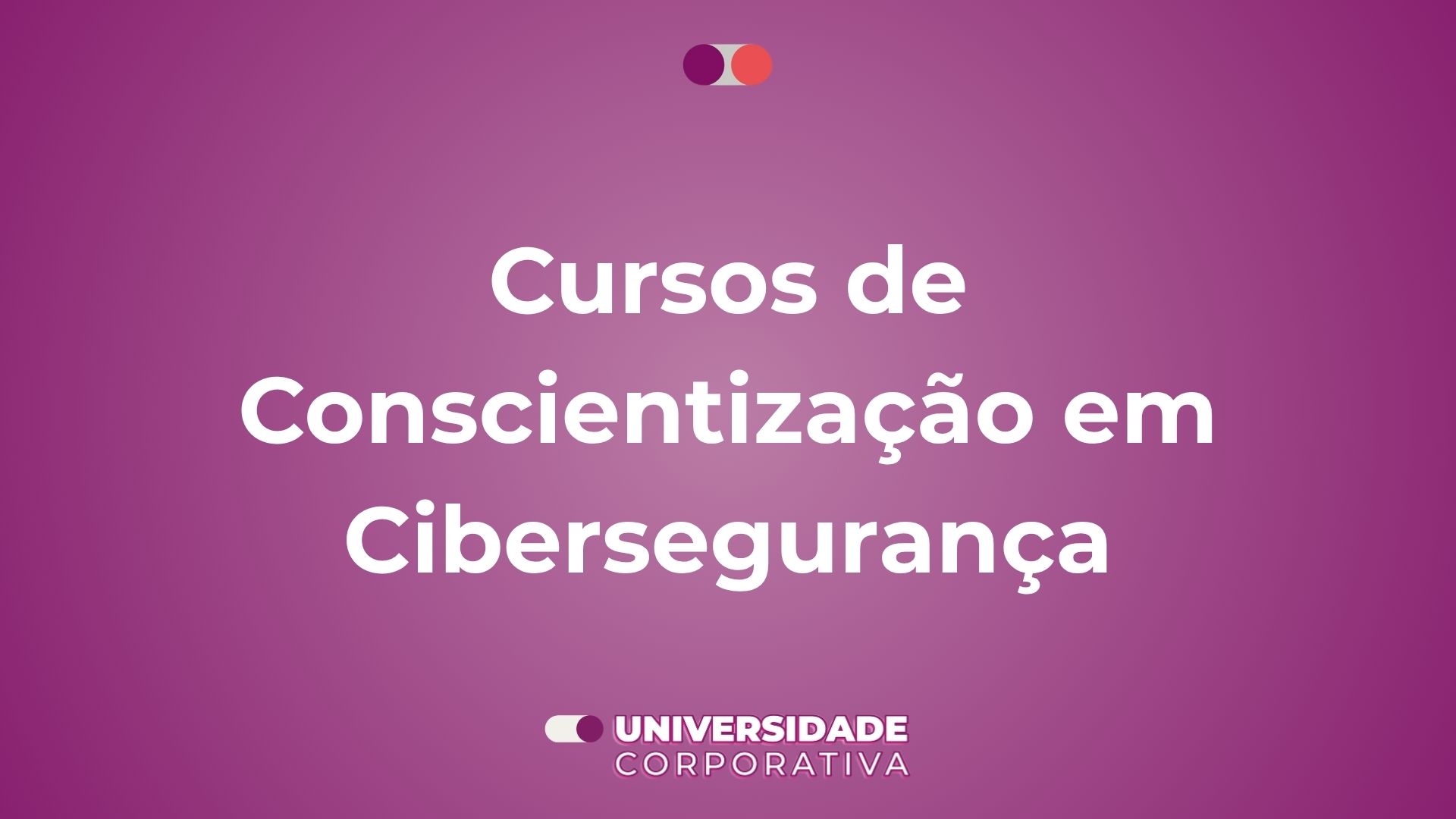 Cursos de Conscientização em Cibersegurança