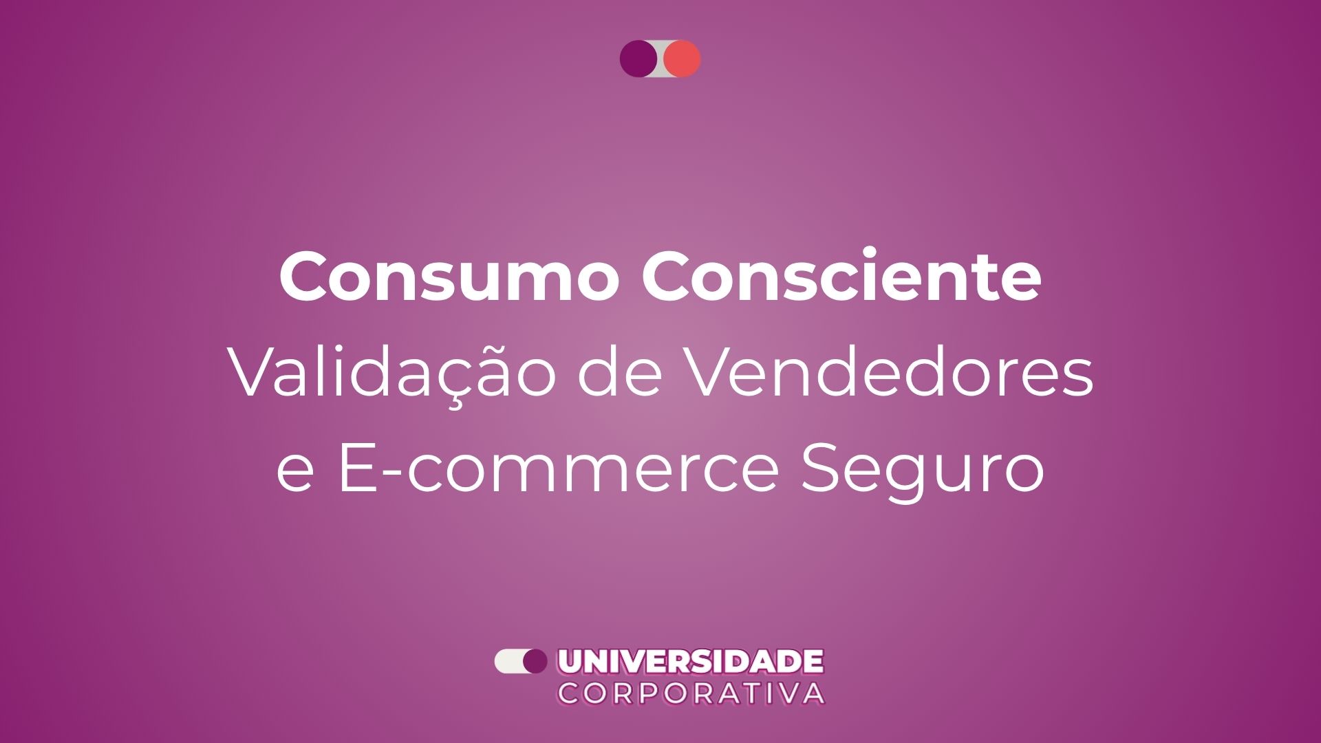 Módulo 05: Consumo Consciente — Validação de Vendedores e E-commerce Seguro
