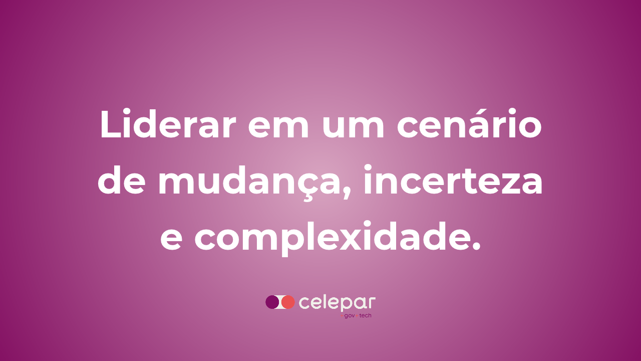 Trilha 3: Liderar em um cenário de mudança, incerteza e complexidade.