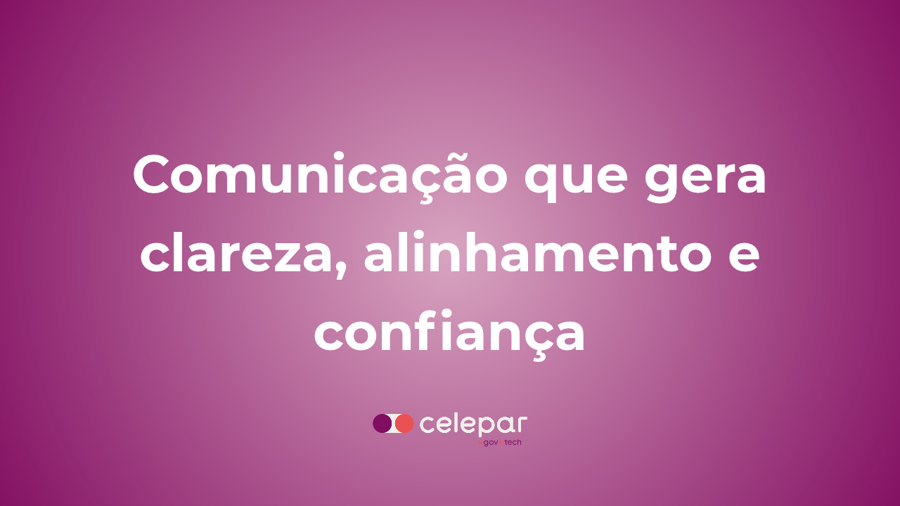 Trilha 4: Comunicação que gera clareza, alinhamento e confiança